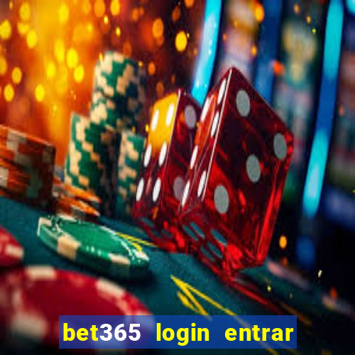 bet365 login entrar agora direto